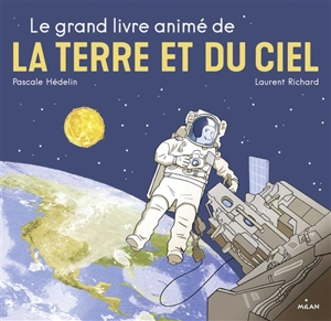 Le grand livre animé de la Terre et du ciel - Pascale Hédelin