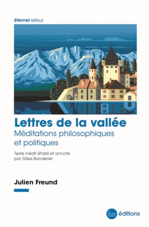 Lettres de la vallée : méditations philosophiques et politiques - Julien Freund