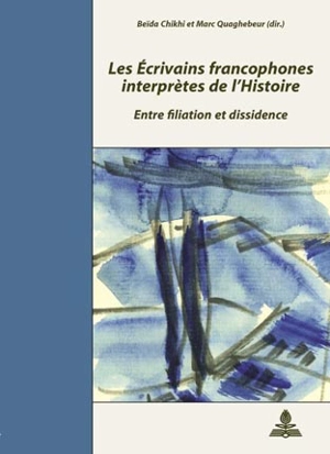 Les écrivains francophones interprètes de l'histoire : entre filiation et dissidence : actes du colloque, Cerisy-la-Salle, 2-9 septembre 2003 - Centre culturel international (Cerisy-la-Salle, Manche). Colloque (2003)