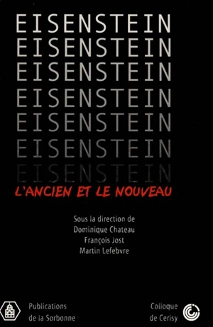 Eisenstein, l'ancien et le nouveau : colloque de Cerisy, 11-18 juil. 1998 - Centre culturel international (Cerisy-la-Salle, Manche). Colloque (1998)