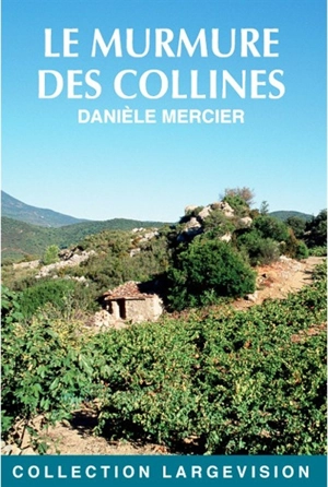 Le murmure des collines - Danièle Mercier