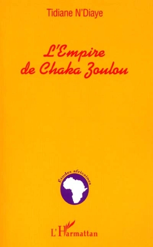 L'Empire de Chaka Zoulou - Tidiane N'Diaye