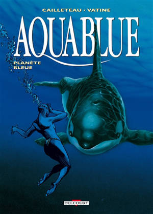 Aquablue. Vol. 2. Planète bleue - Thierry Cailleteau