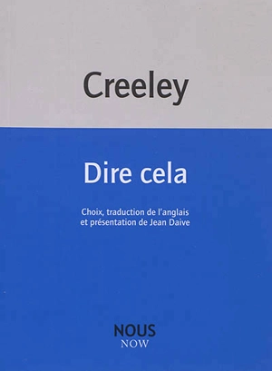 Dire cela - Robert Creeley