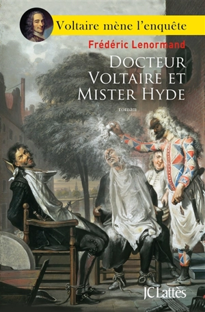 Voltaire mène l'enquête. Docteur Voltaire et mister Hyde - Frédéric Lenormand