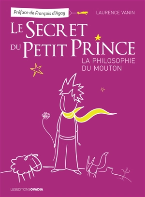 Le secret du Petit Prince : la philosophie du mouton - Laurence Vanin