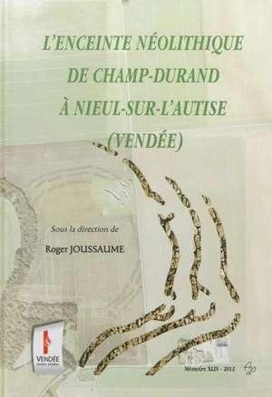 L'enceinte néolithique de Champ-Durand à Nieul-sur-l'Autise (Vendée)