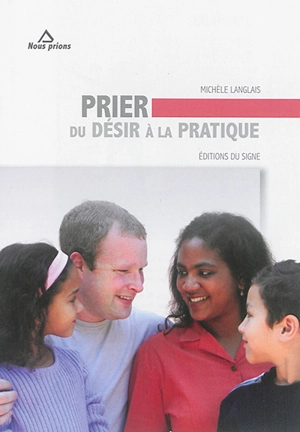 Prier : du désir à la pratique - Michèle Langlais