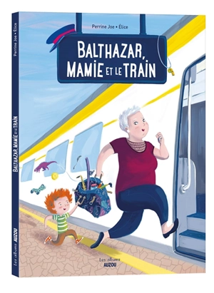 Balthazar, mamie et le train - Perrine Joe