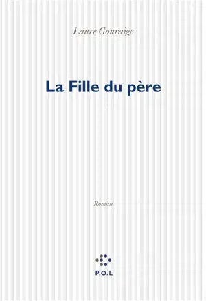 La fille du père - Laure Gouraige