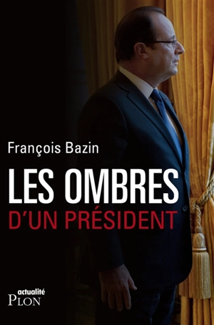 Les ombres d'un Président - François Bazin