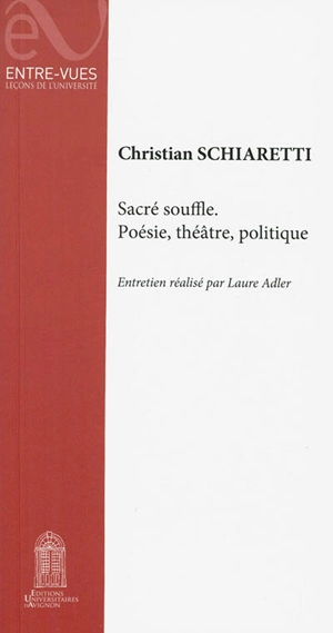 Sacré souffle : poésie, théâtre, politique - Christian Schiaretti