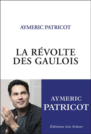 La révolte des Gaulois : portrait d'une communauté qui n'existe pas - Aymeric Patricot