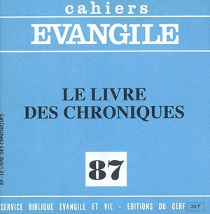 Cahiers Evangile, n° 87. Le Livre des chroniques - Philippe Abadie