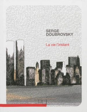 La vie l'instant - Serge Doubrovsky