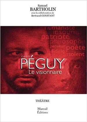 Péguy : le visionnaire - Samuel Bartholin