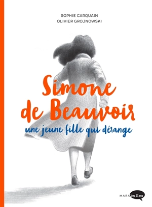 Simone de Beauvoir : une jeune fille qui dérange - Sophie Carquain