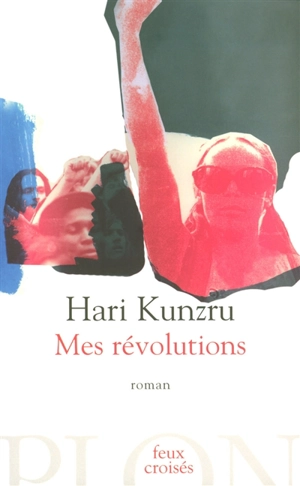 Mes révolutions - Hari Kunzru