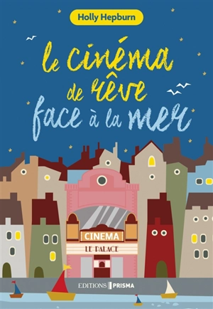 Le cinéma de rêve face à la mer - Holly Hepburn