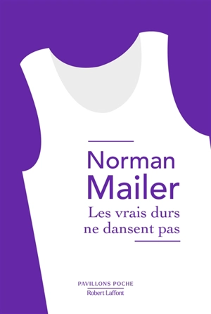 Les vrais durs ne dansent pas - Norman Mailer