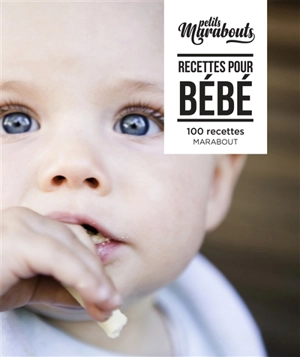 Recettes pour bébé : 100 recettes - Jenny Carenco