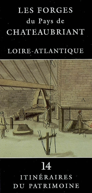 Les forges du pays de Châteaubriant : Loire-Atlantique - France. Inventaire général des monuments et des richesses artistiques de la France. Commission régionale Pays de la Loire