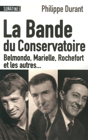 La bande du Conservatoire : Belmondo, Marielle, Rochefort et les autres... - Philippe Durant