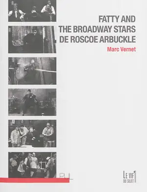 Fatty and the Broadway stars : de Roscoe Arbuckle - Marc Vernet