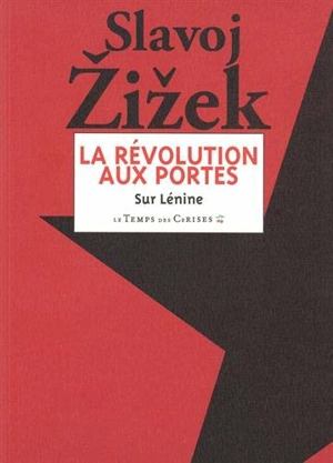 La révolution aux portes : textes choisis de Lénine de 1917 - Slavoj Zizek