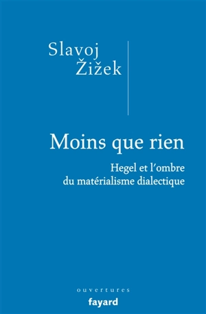 Moins que rien : Hegel et l'ombre du matérialisme dialectique - Slavoj Zizek