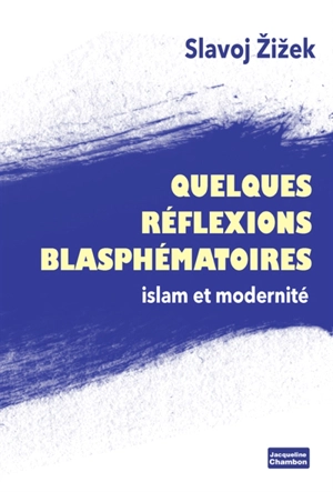 Quelques réflexions blasphématoires : islam et modernité - Slavoj Zizek