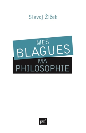 Mes blagues, ma philosophie - Slavoj Zizek