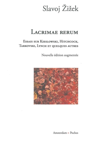 Lacrimae rerum : essais sur Kieslowski, Hitchcock, Tarkovski, Lynch et quelques autres - Slavoj Zizek
