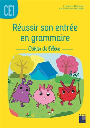 Réussir son entrée en grammaire CE1 : cahier de l'élève - Françoise Bellanger