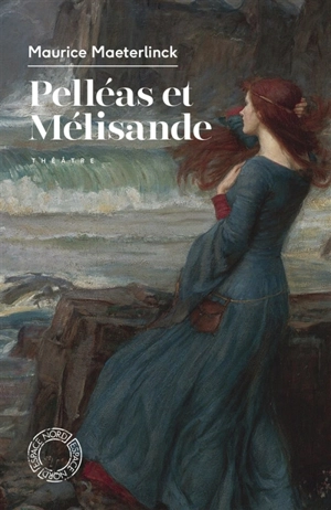 Pelléas et Mélisande : théâtre - Maurice Maeterlinck