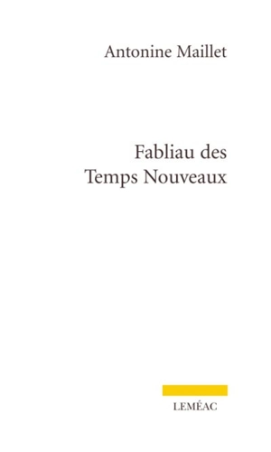 Fabliau des Temps Nouveaux - Antonine Maillet