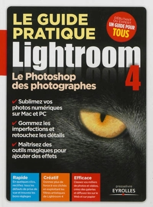 Le guide pratique Lightroom 4 : le Photoshop des photographes - Maeva Destombes