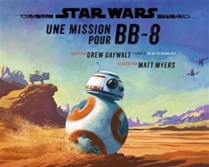 Star Wars : une mission pour BB-8 - Drew Daywalt
