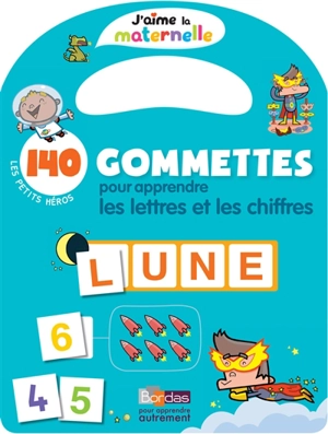 Les petits héros : 140 gommettes pour apprendre les lettres et les chiffres - Delphine Bolin