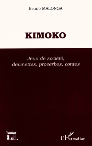 Kimoko : jeux de société, devinettes, proverbes, contes - Bruno Malonga