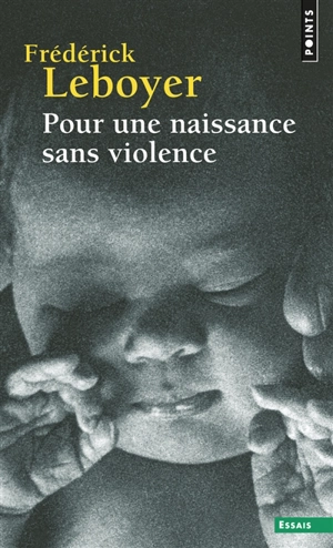 Pour une naissance sans violence - Frédérick Leboyer