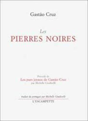 Les pierres noires - Gastao Cruz