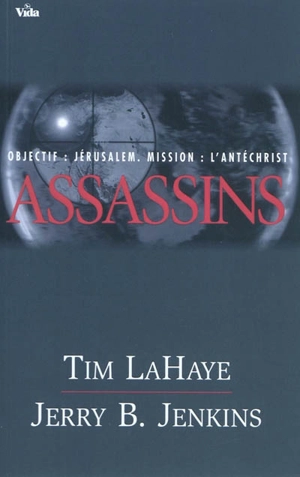 Les survivants de l'Apocalypse. Vol. 6. Assassins : objectif Jérusalem, mission l'Antéchrist - Tim LaHaye