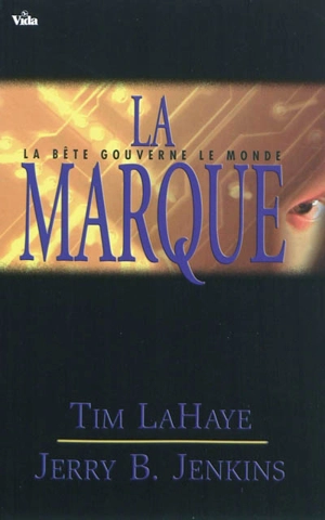 Les survivants de l'Apocalypse. Vol. 8. La marque : la bête gouverne le monde - Tim LaHaye