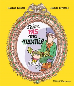 J'aime pas ma mamie - Isabelle Damotte