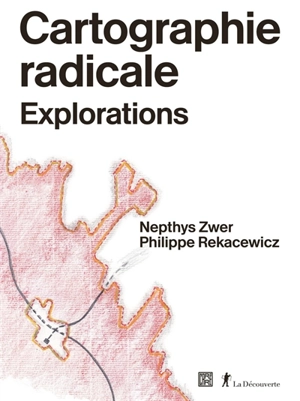 Cartographie radicale : explorations - Nepthys Zwer