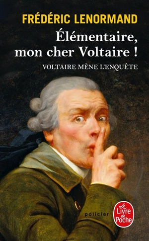 Voltaire mène l'enquête. Elémentaire, mon cher Voltaire ! - Frédéric Lenormand
