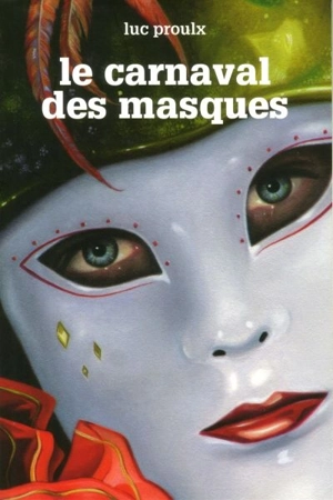 Le carnaval des masques - Luc Proulx