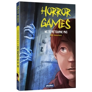 Horror games. Vol. 1. Ne te retourne pas - Naïma Zimmermann