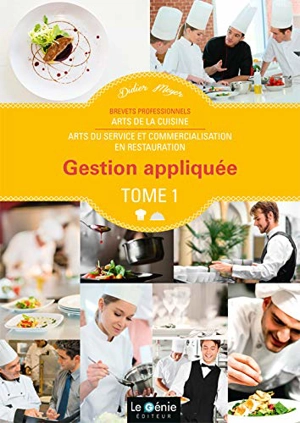 Gestion appliquée : brevets professionnels : arts de la cuisine, arts du service et commercialisation en restauration. Vol. 1 - Didier Meyer